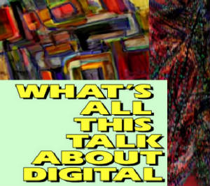 what's all this talk about digital
